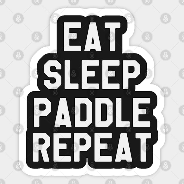 Eat Sleep Paddle Repeat - Kayaking Sticker by ahmed4411